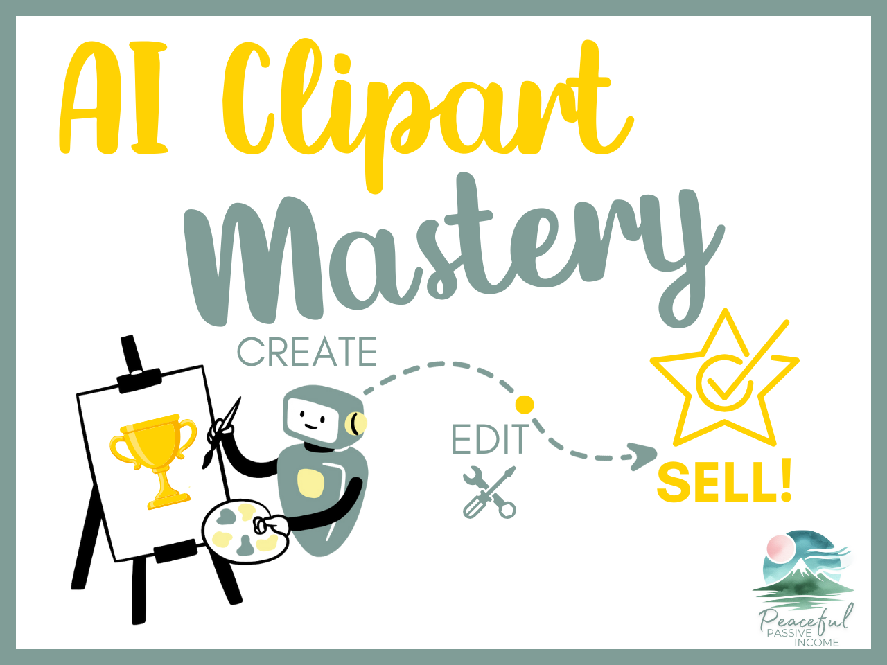 AI Clipart Mastery course banner, with the words "create, edit, sell!" and an image of a robot painting a trophy